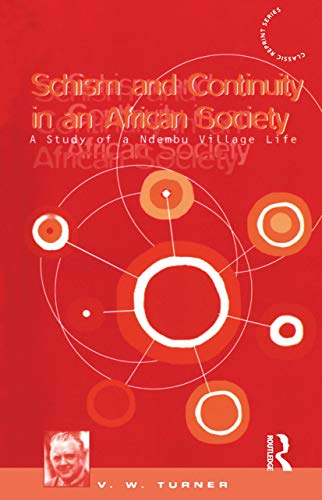 Schism and Continuity in an African Society: A Study of Ndembu Village Life (Classic Reprint) von Routledge