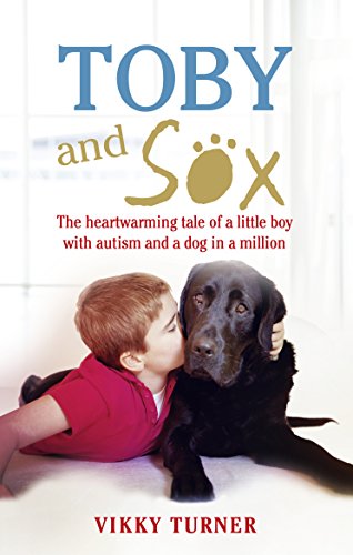 Toby and Sox: The heartwarming tale of a little boy with autism and a dog in a million von Ebury Press