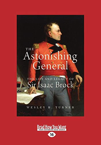 The Astonishing General: The Life and Legacy of Sir Isaac Brock von ReadHowYouWant