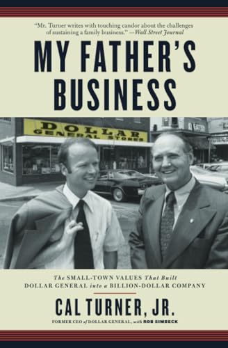 My Father's Business: The Small-Town Values That Built Dollar General into a Billion-Dollar Company