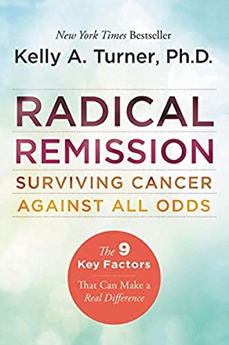 Radical Remission: Surviving Cancer Against All Odds - Uncovering the Nine Key Factors of Spontaneous Remission Through Holistic Healing Practices and Survivor Stories von HarperOne