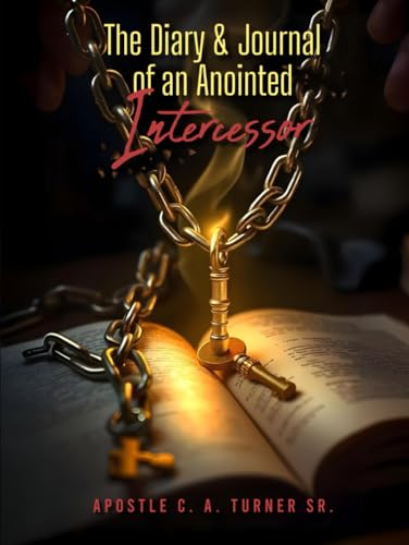 The Diary & Journal of an Anointed Intercessor von Self Published