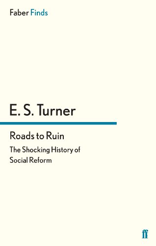 Roads to Ruin: The Shocking History of Social Reform von Faber & Faber