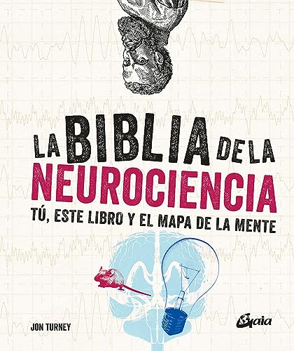 La biblia de la neurociencia: Tú, este libro y el mapa de la mente (Biblias)