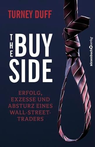 The Buy Side: Erfolg, Exzesse und Absturz eines Wall-Street-Traders von Börsenmedien
