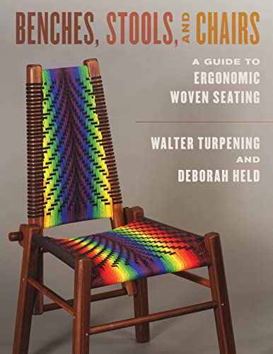 Benches, Stools, and Chairs: A Guide to Ergonomic Woven Seating von Stackpole Books
