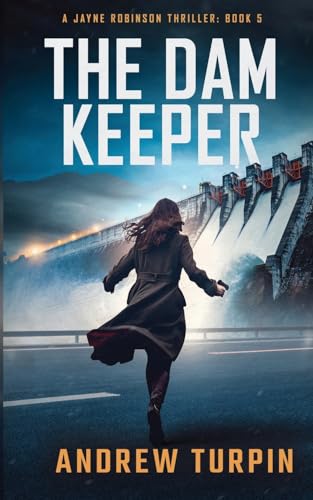 The Dam Keeper: A Jayne Robinson Thriller: Book 5 von The Write Direction Publishing
