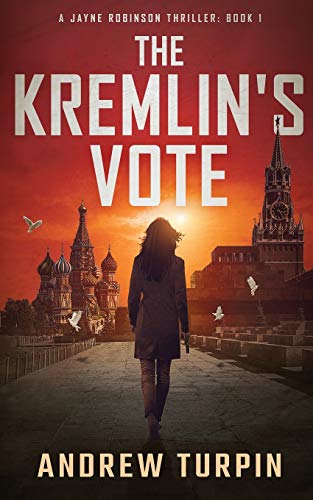 The Kremlin's Vote: A Jayne Robinson Thriller: Book 1 von The Write Direction Publishing