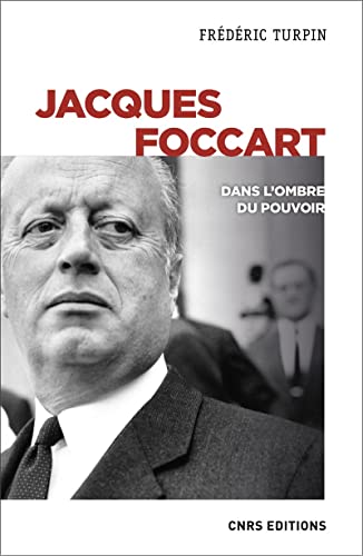 Jacques Foccart: dans l'ombre du pouvoir