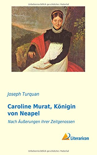Caroline Murat, Königin von Neapel: Nach Äußerungen ihrer Zeitgenossen