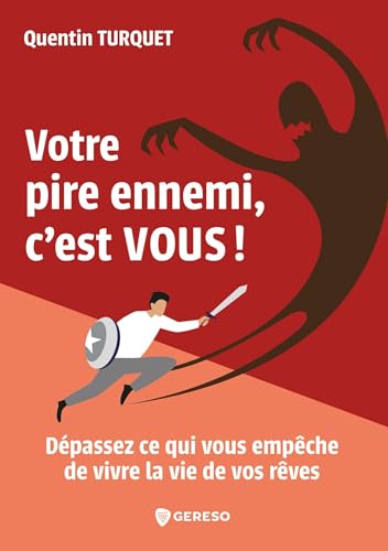 Votre pire ennemi, c'est vous !: Dépassez ce qui vous empêche de vivre la vie de vos rêves Votre pire ennemi, c'est vous !: Dépassez ce qui vous empêche de vivre la vie de vos rêves von GERESO