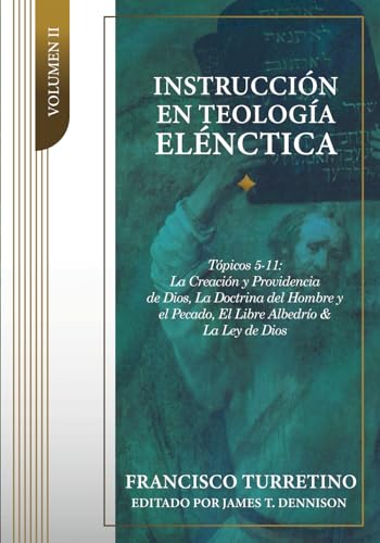 Instrucción en Teología Elénctica - Vol. 2: Tópicos 5-11: La Creación, la Providencia de Dios, los Ángeles, el Pacto de la Naturaleza, el Pecado del ... en Teología Elénctica (5 vols), Band 2) von Teologia para Vivir