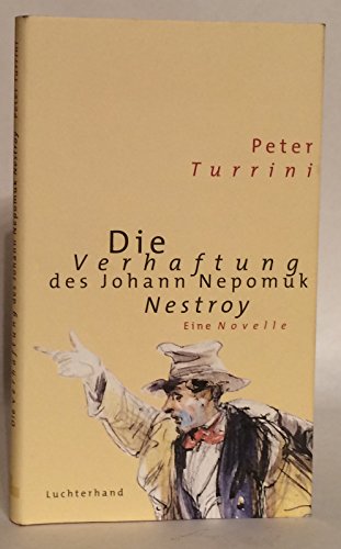 Die Verhaftung des Johann Nepomuk Nestroy: Eine Novelle