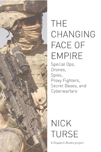 Changing Face of Empire: Special Ops, Drones, Spies, Proxy Fighters, Secret Bases, and Cyberwarfare (Dispatch Books) von Haymarket Books