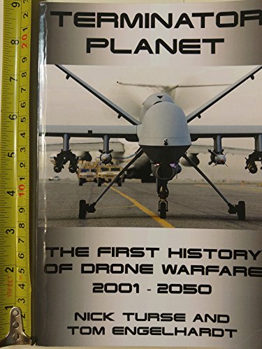 Terminator Planet: The First History of Drone Warfare, 2001-2050