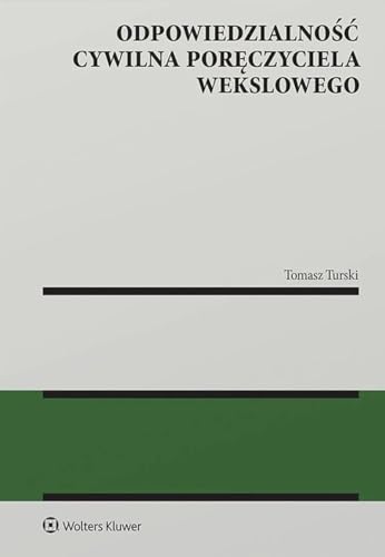 Odpowiedzialność cywilna poręczyciela wekslowego Odpowiedzialność cywilna poręczyciela wekslowego von Wolters Kluwer