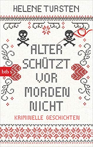 Alter schützt vor Morden nicht: Kriminelle Geschichten von btb Verlag