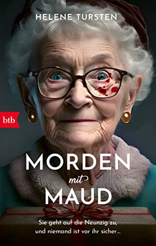 Morden mit Maud: Sie geht auf die Neunzig zu, und niemand ist vor ihr sicher ...