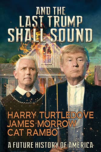 And the Last Trump Shall Sound: A Future History of America And the Last Trump Shall Sound: A Future History of America