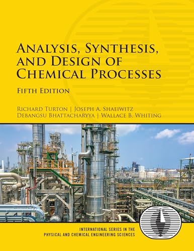 Analysis, Synthesis and Design of Chemical Processes (Prentice Hall International Series in the Physical and Chemical Engineering Sciences)