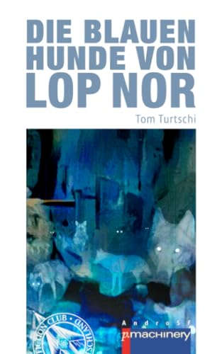 Die blauen Hunde von Lop Nor (AndroSF: Die SF-Reihe für den Science Fiction Club Deutschland e.V. (SFCD))
