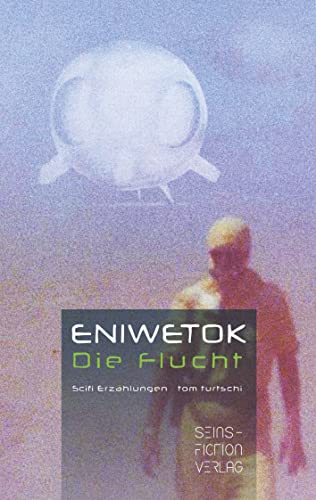 Eniwetok. Die Flucht: Scifi Erzählungen