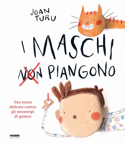 I maschi non piangono. Una storia delicata contro gli stereotipi di genere. Ediz. a colori von Fabbri