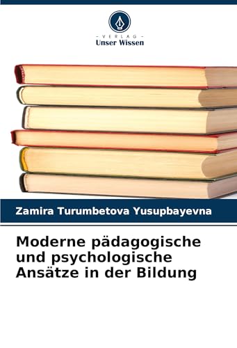 Moderne pädagogische und psychologische Ansätze in der Bildung von Verlag Unser Wissen