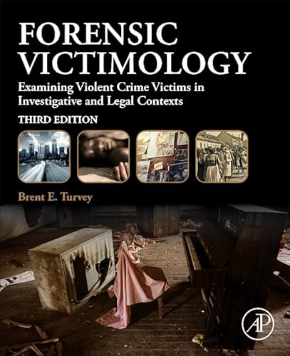 Forensic Victimology: Examining Violent Crime Victims in Investigative and Legal Contexts