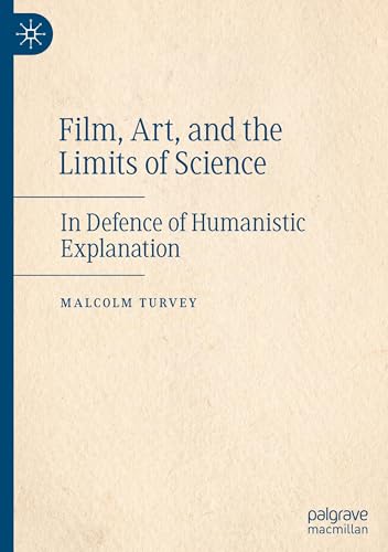 Film, Art, and the Limits of Science: In Defence of Humanistic Explanation von Palgrave Macmillan