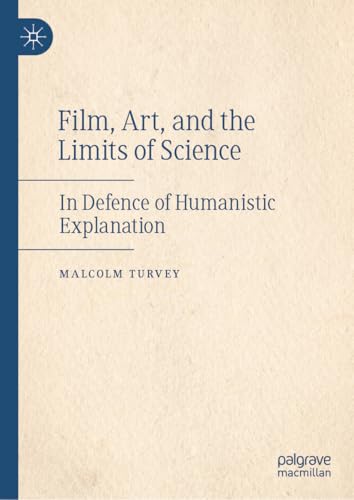 Film, Art, and the Limits of Science: In Defence of Humanistic Explanation von Palgrave Macmillan