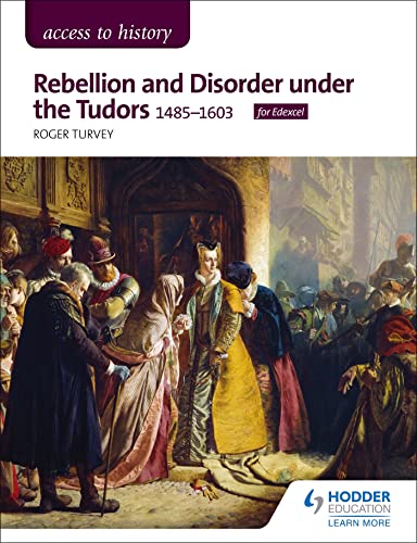 Access to History: Rebellion and Disorder under the Tudors, 1485-1603 for Edexcel von Hodder Education