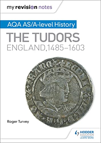 My Revision Notes: AQA AS/A-level History: The Tudors: England, 1485-1603 von Hodder Education