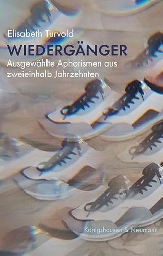 Wiedergänger: Ausgewählte Aphorismen aus zweieinhalb Jahrzehnten von Königshausen & Neumann