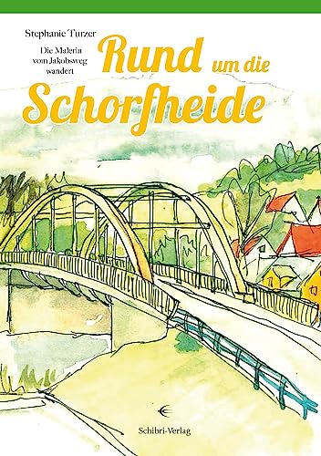 Rund um die Schorfheide: Die Malerin vom Jakobsweg wandert von Schibri-Verlag
