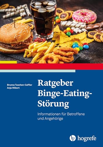 Ratgeber Binge-Eating-Störung: Informationen für Betroffene und Angehörige (Ratgeber zur Reihe Fortschritte der Psychotherapie)