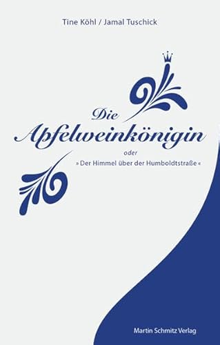 Die Apfelweinkönigin oder der Himmel über der Humboldtstraße Die Apfelweinkönigin oder der Himmel über der Humboldtstraße