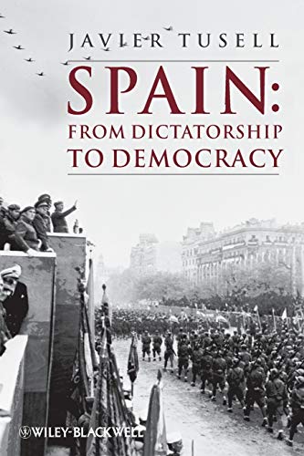 Spain - From Dictatorship to Democracy: From Dictatorship to Democracy, 1939 to the Present (A History of Spain)
