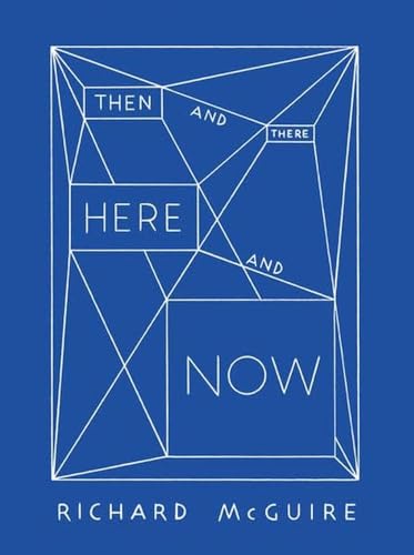 Richard McGuire - Then and There, Here and Now von Merian, Christoph Verlag