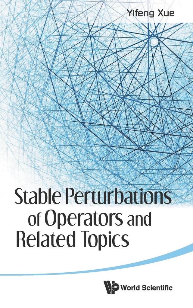 Stable Perturbations of Operators and Related Topics von World Scientific Publishing Company