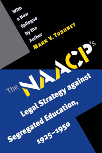 The N.A.A.C.P.'s Legal Strategy against Segregated Education, 1925-1950