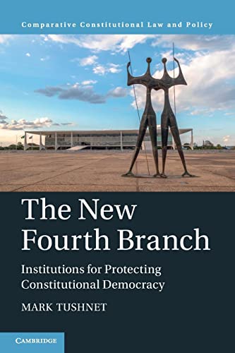 The New Fourth Branch: Institutions for Protecting Constitutional Democracy (Comparative Constitutional Law and Policy) von Cambridge University Press
