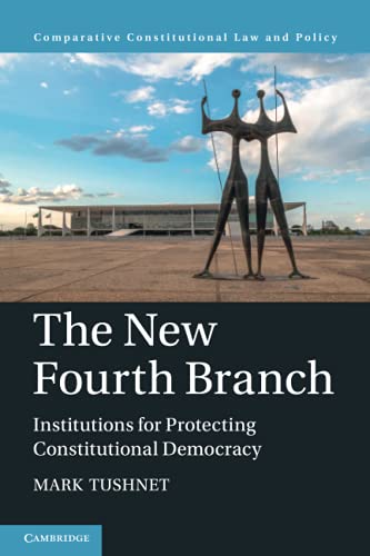 The New Fourth Branch: Institutions for Protecting Constitutional Democracy (Comparative Constitutional Law and Policy) von Cambridge University Press