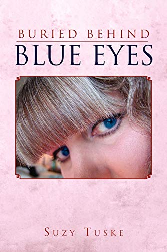 Buried Behind Blue Eyes Buried Behind Blue Eyes von Xlibris Corporation