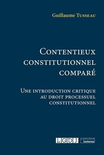 Contentieux constitutionnel comparé: Une introduction critique au droit processuel constitutionnel (2021)