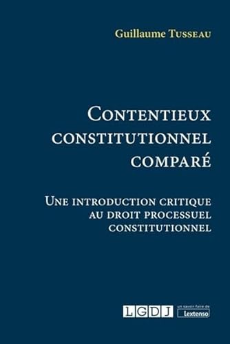 Contentieux constitutionnel comparé: Une introduction critique au droit processuel constitutionnel (2021)