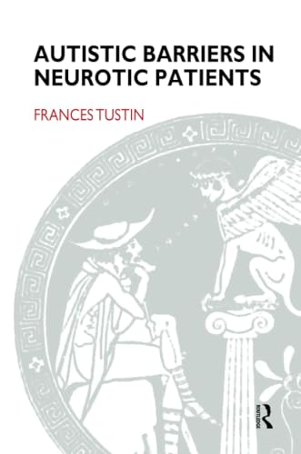 Autistic Barriers in Neurotic Patients von Routledge