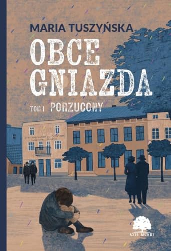 Obce gniazda Tom 1 Porzucony Obce gniazda Tom 1 Porzucony von Axis Mundi