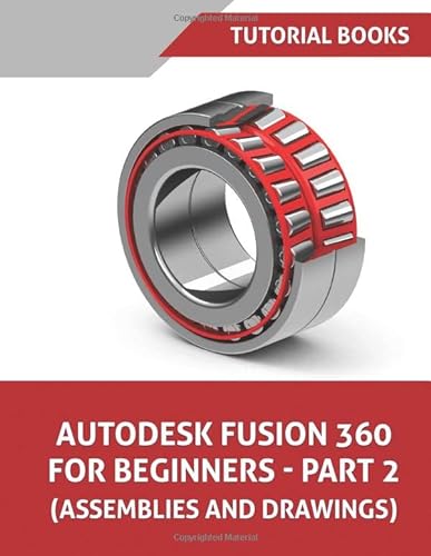 Autodesk Fusion 360 For Beginners - Part 2: Assemblies and Drawings