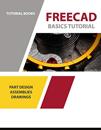 FreeCAD Basics Tutorial: Part Design, Assemblies, and Drawings von Independently Published